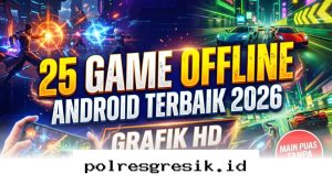 Bikin Ketagihan! 25 Rekomendasi Game Android Grafis Memukau yang Bisa Dimainkan Tanpa Internet di 2026