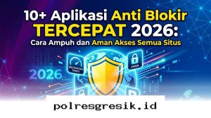 Buka Semua Situs Tanpa Batas dengan 10 Rekomendasi Aplikasi Anti Blokir Paling Aman di 2026!