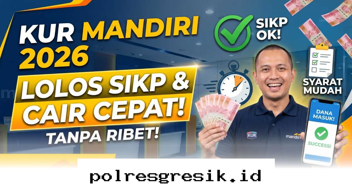 Cara Cepat Cairkan KUR Mandiri 2026 dengan Syarat Mudah agar Lolos Verifikasi SIKP