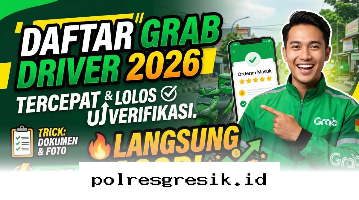 Panduan Lengkap Daftar Grab Driver 2026 Agar Akun Cepat Aktif dan Langsung Panen Orderan!