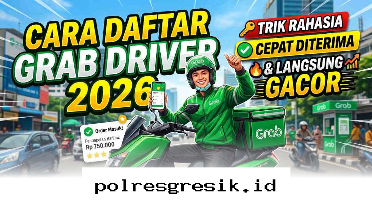 Panduan Lengkap Lolos Seleksi Grab Driver 2026 Agar Akun Langsung Gacor!