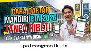 Panduan Lengkap Lolos Seleksi Mandiri PTN 2026 Tanpa Pusing, Simak Langkah Mudahnya!