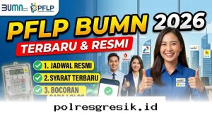 Panduan Lengkap Lolos Seleksi PFLP BUMN 2026 Beserta Syarat dan Jadwal Terbarunya!