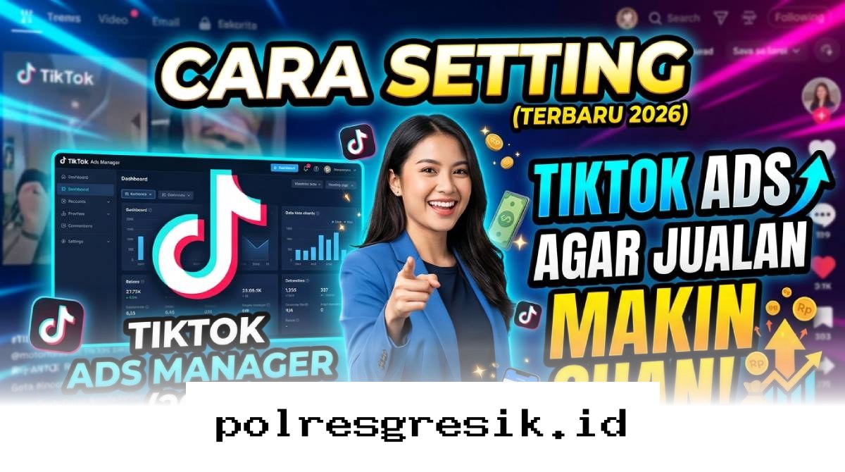 Panduan Lengkap Mengatur Iklan TikTok 2026 untuk Melipatgandakan Omzet Penjualan!