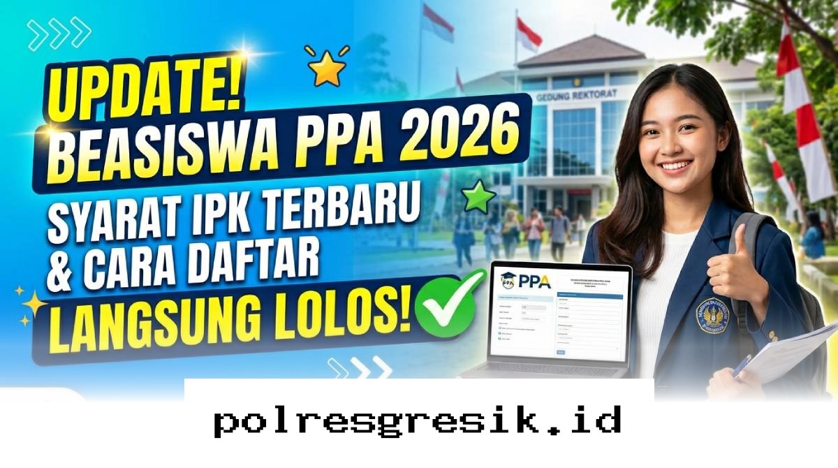 Rahasia Lolos Seleksi Beasiswa PPA 2026, Simak Panduan Lengkap dan Strategi IPK di Sini!